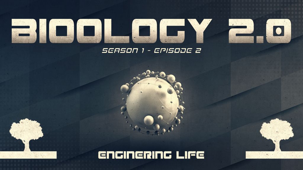 Biology 2.0 - Season 1 - Episode 2 - Engineering Life