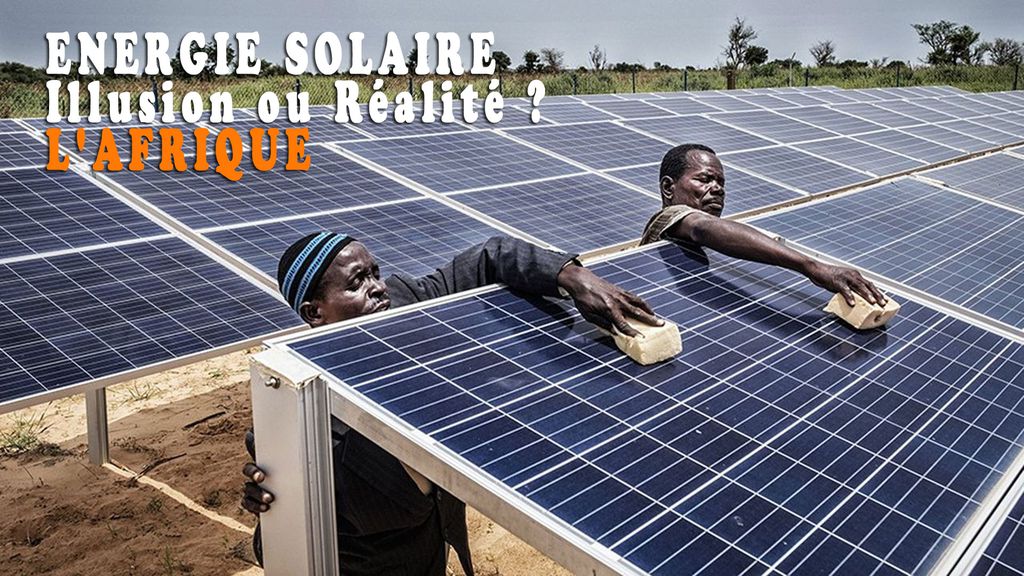 Energie Solaire : Illusion ou Réalité ? - L'Afrique
