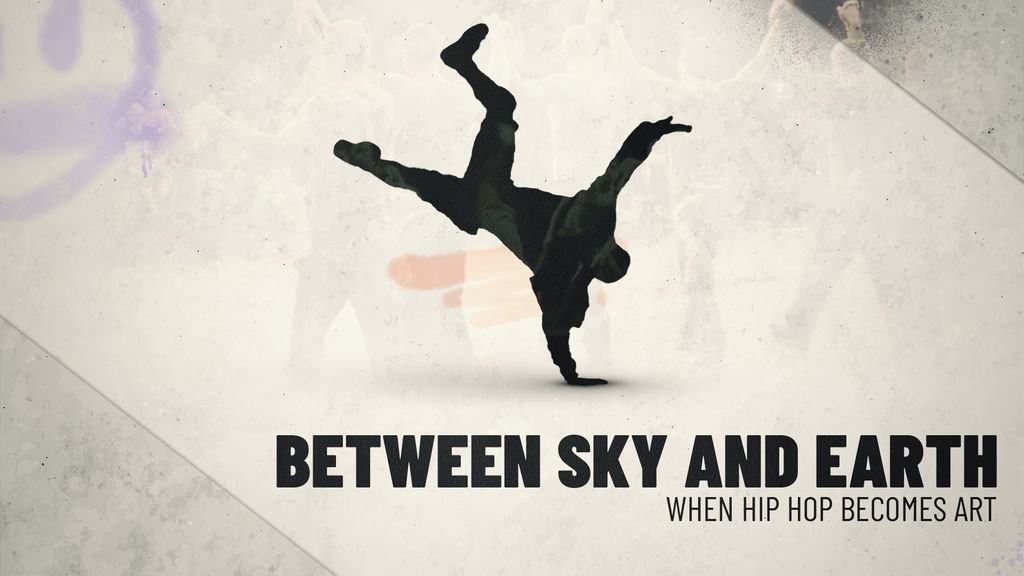 Between Sky and Earth - When hip hop becomes art