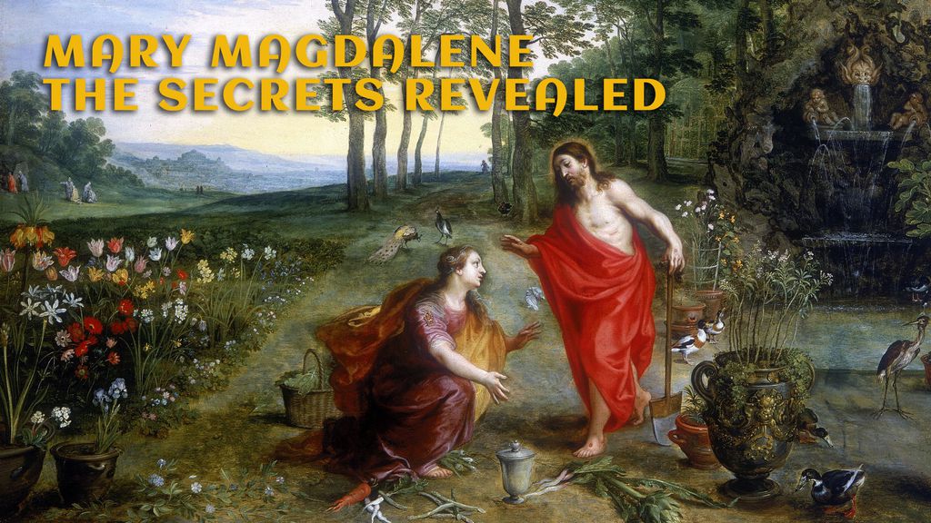 Mary Magdalene - The secrets revealed