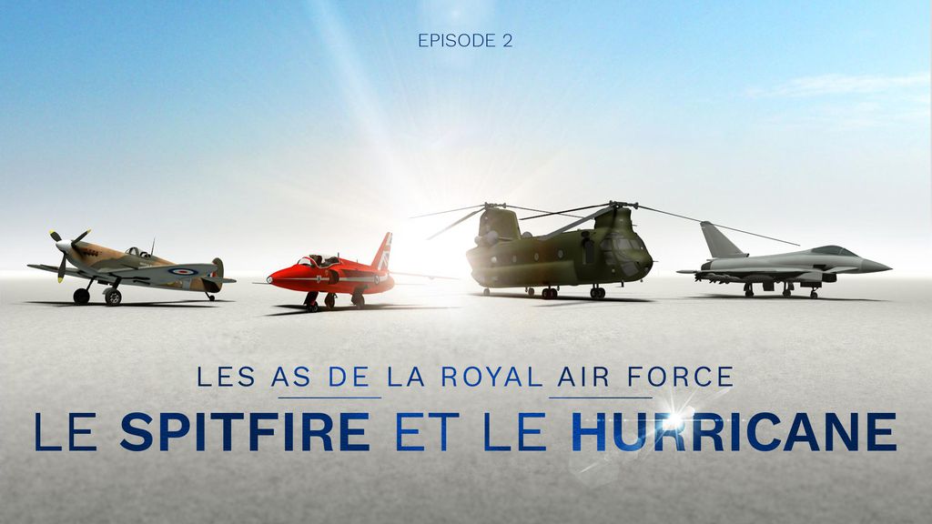 Les As de la Royal Air Force - S01 E02 - Le Spitfire et le Hurricane