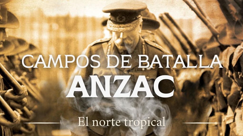 Campos de batalla de Anzac, el frente occidental - El norte tropical