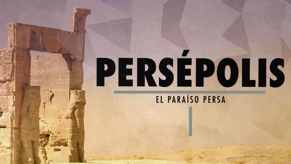 Persépolis: el paraíso Persa
