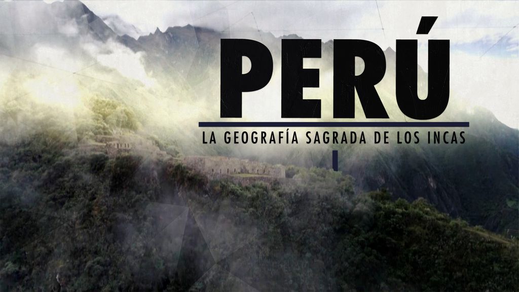 Perú: la geografía sagrada de los Incas