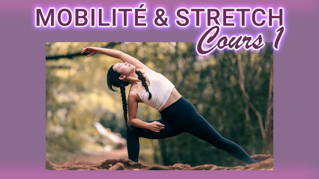 Mobilité & Stretch - Cours 1