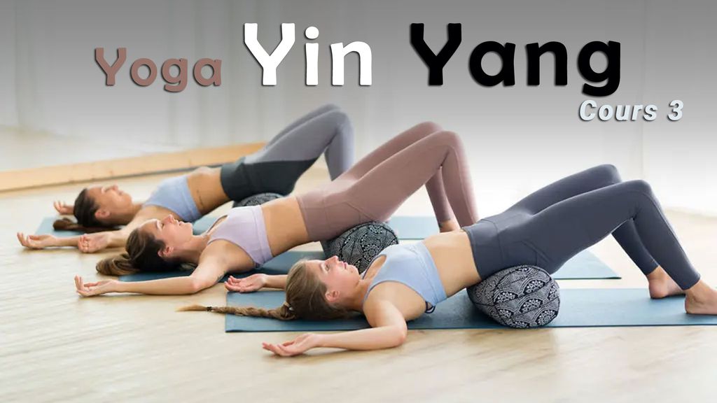 Yoga Yin Yang - Cours 3
