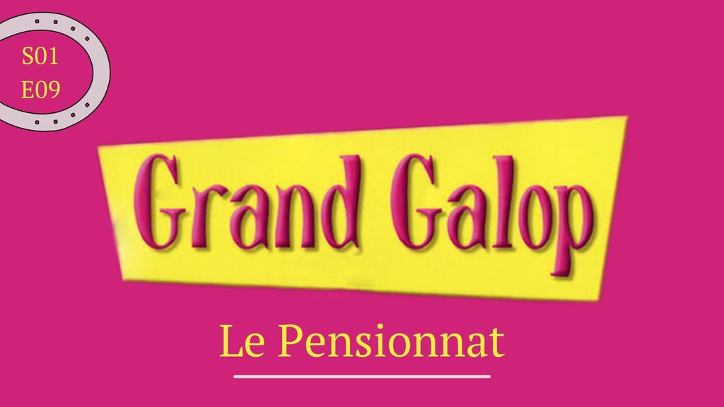 Grand Galop | Saison 01 - Épisode 09 : Le Pensionnat