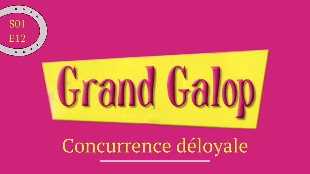 Grand Galop | Saison 01 - Épisode 12 : Concurrence déloyale