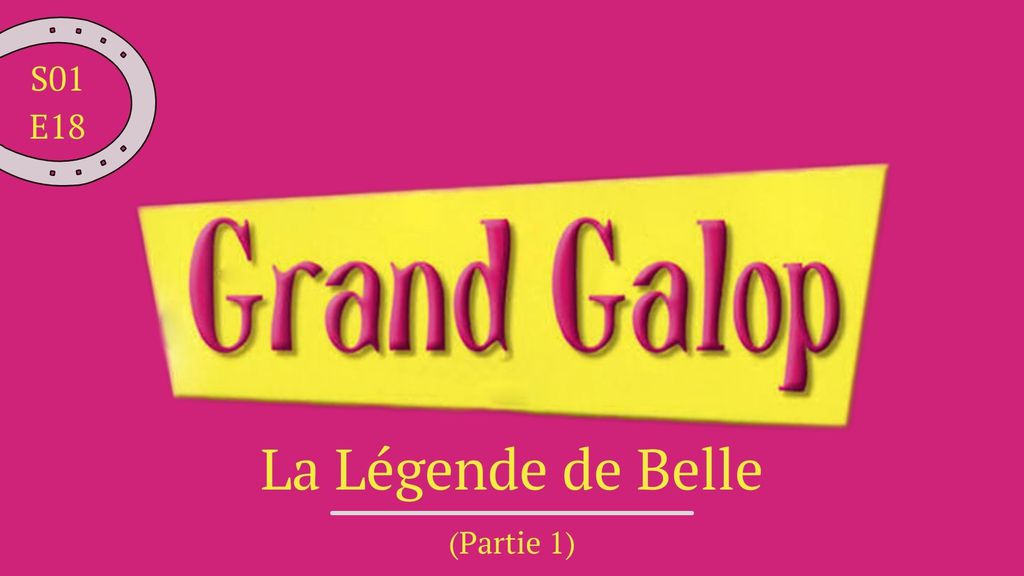 Grand Galop | Saison 01 - Épisode 18 : La Légende de Belle (Partie 1)