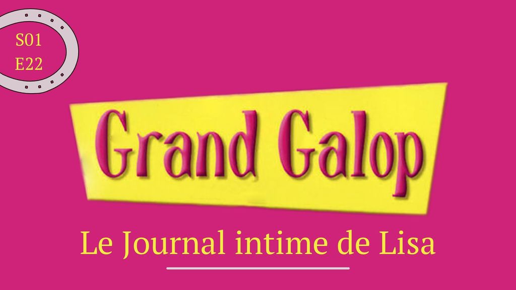 Grand Galop | Saison 01 - Épisode 22 : Le Journal intime de Lisa