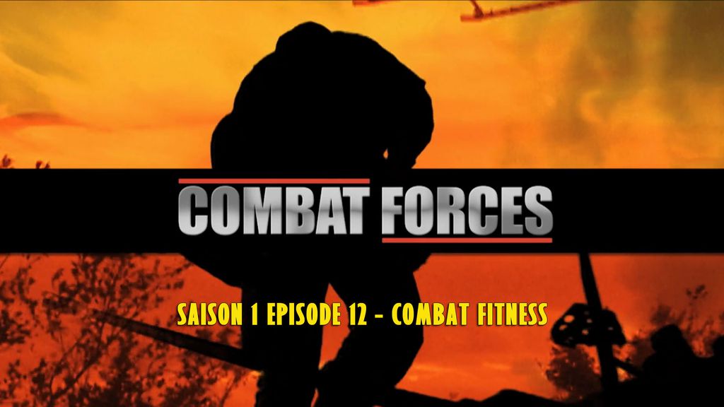 Combat Forces - Saison 1 Episode 12 - Combat Fitness