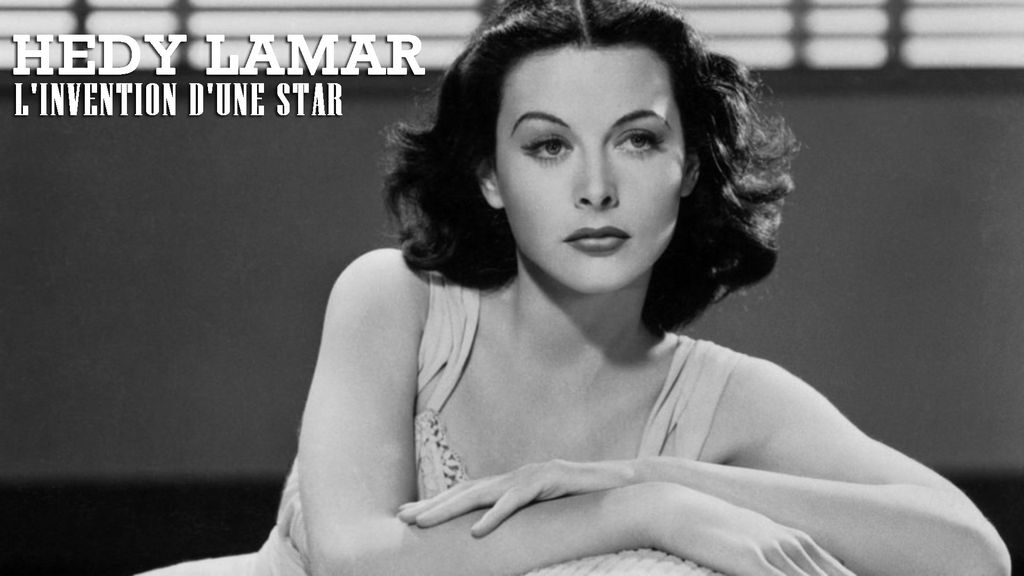 Hedy Lamar, l'Invention d'une Star