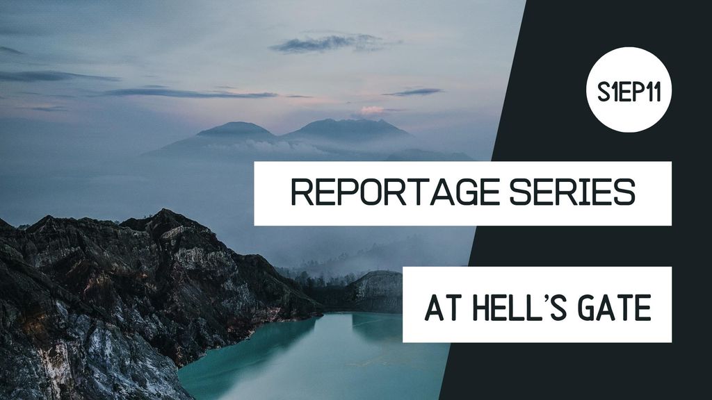 Reportage series - At Hell's Gate