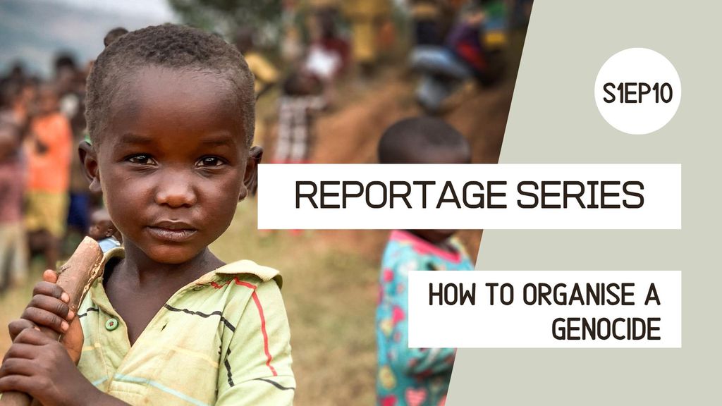 Reportage series - How to Organise a Genocide