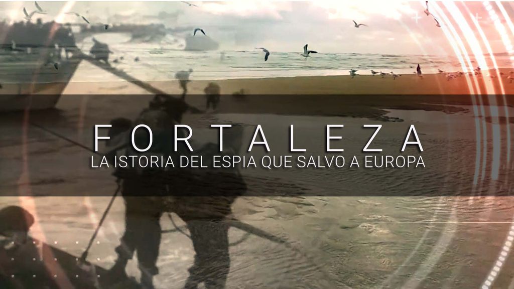 Fortaleza: La Historia del Espía que Salvó a Europa