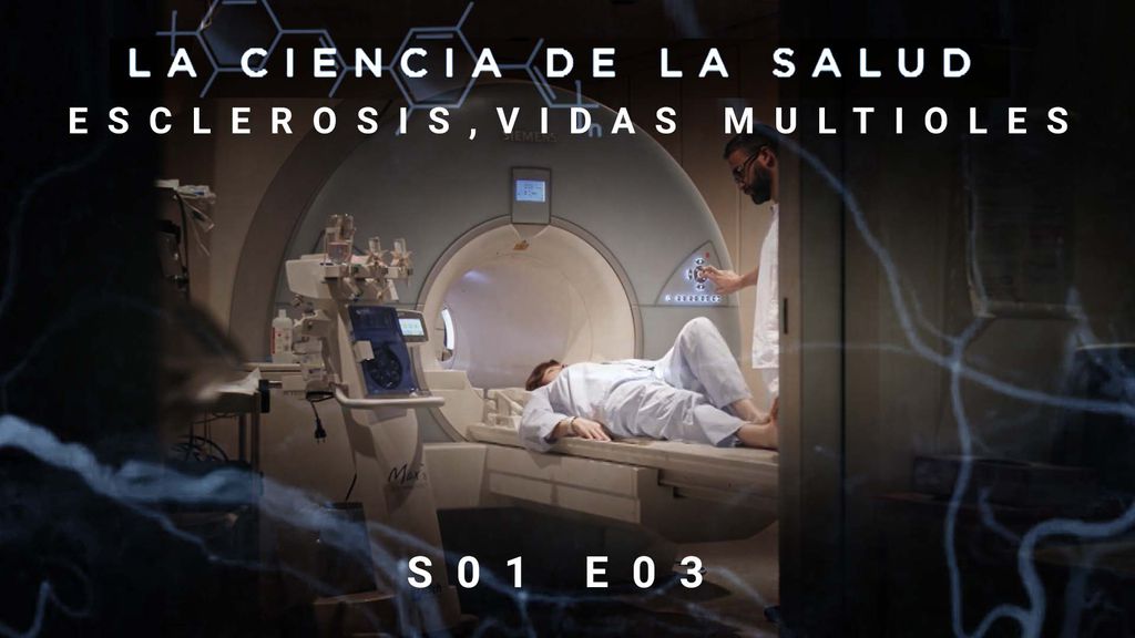 La Ciencia de la Salud S01 E03 | Esclerosis, Vidas Multiples
