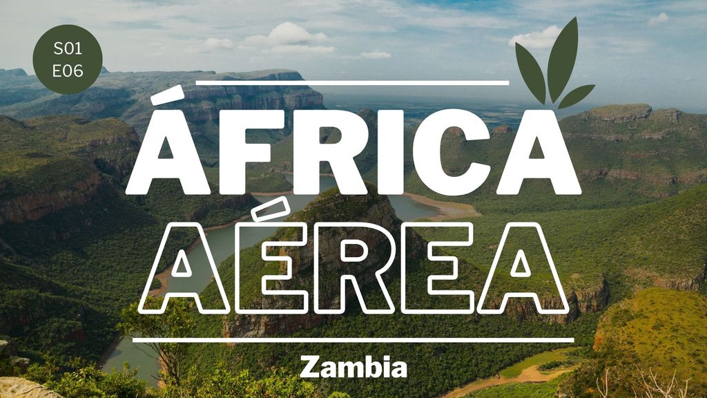 África Aérea - S01E06 - Zambia