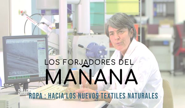 Watch It! ES Los forjadores del mañana - Ropa: hacia los nuevos textiles naturales