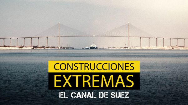 Watch It! ES Construcciones extremas | El Canal de Suez